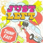 Just Left - Think Fast