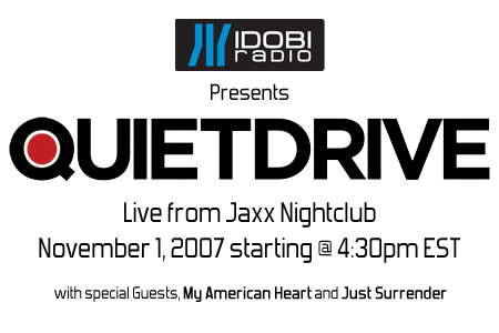 idobi Radio presents Quietdrive, live from Jaxx Nightclub, November 1, 2007 starting at 4:30 pm EST