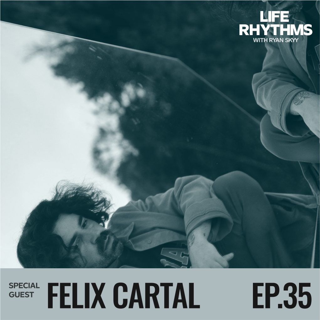 Felix Cartal Ryan Skyy Life Rhythms