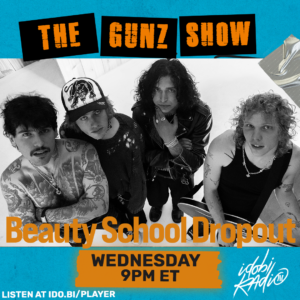 BEAUTY SCHOOL DROPOUT GUNZ SHOW