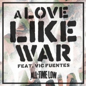 All-Time-Low-A-Love-Like-War-Ft-Vic-Fuentes-Artwork