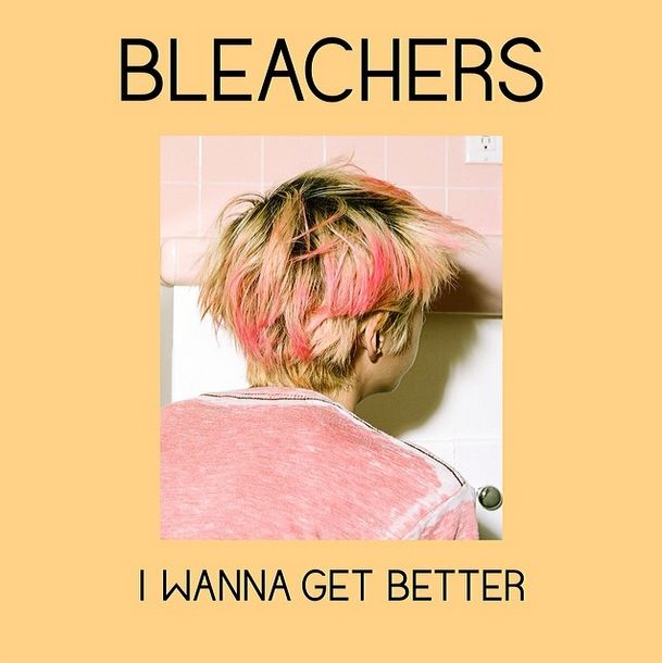 Bleachers - I wanna get better