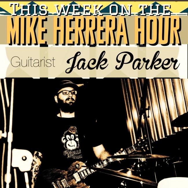 Mike Herrera Hour with Jack Parker